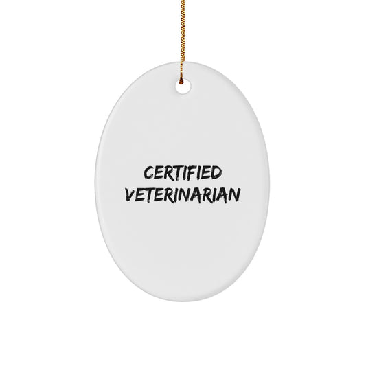 Funny Certified Veterinarian Oval Ornament Gifts for Veterinarian Friends - Image 1