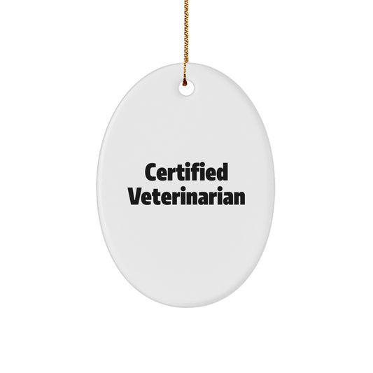 Funny Veterinarian Gifts for Christmas - Oval Ornament, Certified Veterinarian Quote, Gifts from Family, Friends, Coworkers - Image 1