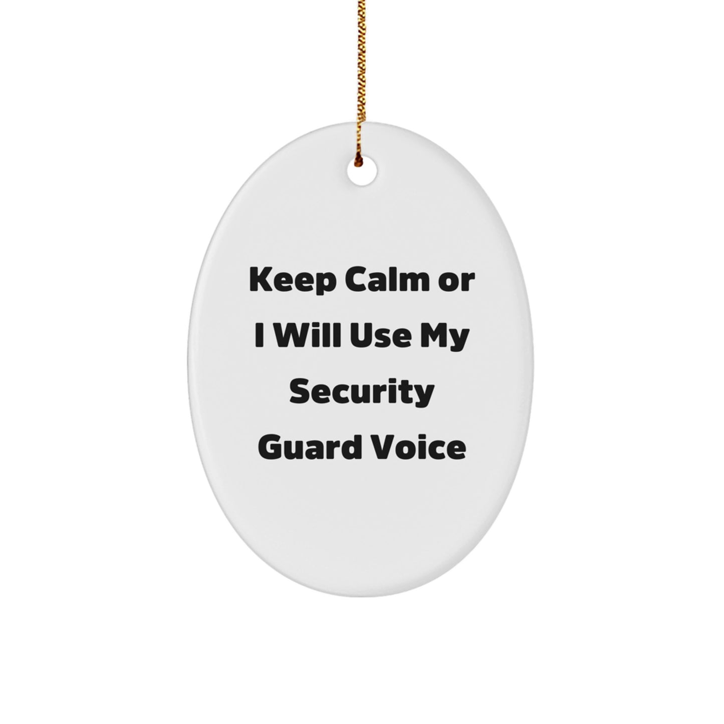 Funny Security Guard Gifts for Him - Keep Calm or I Will Use My Security Guard Voice Oval Ornament, Christmas Unique Gifts from Men to Coworkers, Friends and Family - Image 1