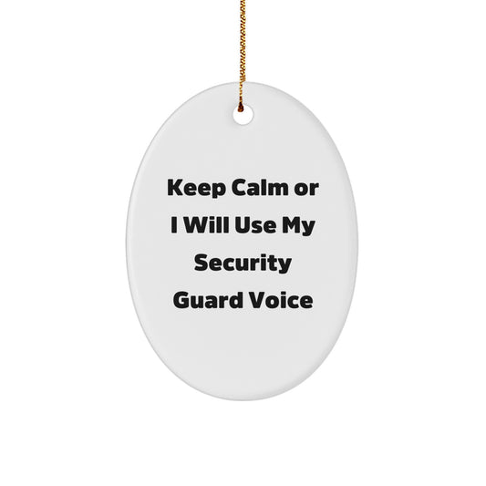 Funny Security Guard Gifts for Him - Keep Calm or I Will Use My Security Guard Voice Oval Ornament, Christmas Unique Gifts from Men to Coworkers, Friends and Family - Image 1