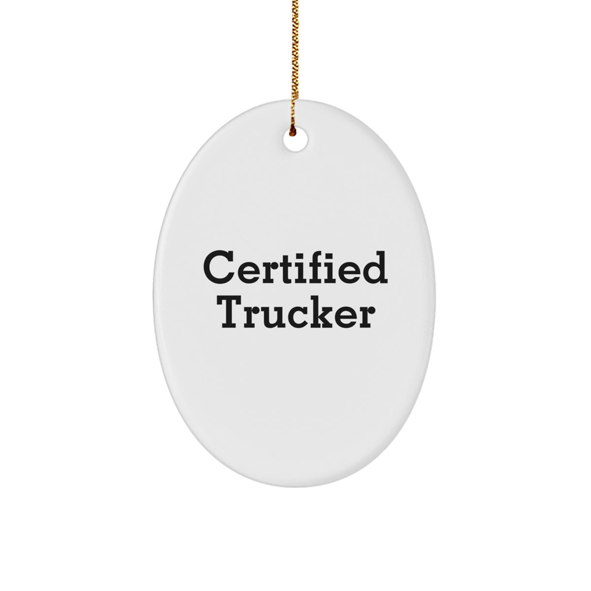 Funny Certified Trucker Oval Ornament Gifts from Family for Trucker Men - Image 1