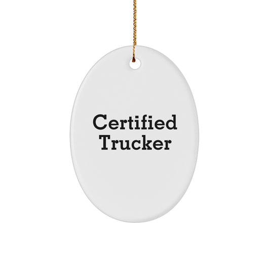 Funny Certified Trucker Oval Ornament Gifts from Family for Trucker Men - Image 1