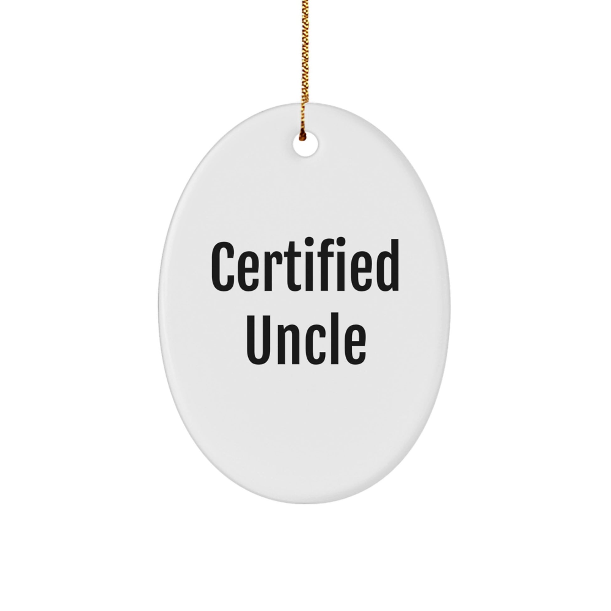 Funny 'Certified Uncle' Oval Ornament Gifts from Men for Uncle, Perfect Christmas Unique Gifts - Image 1