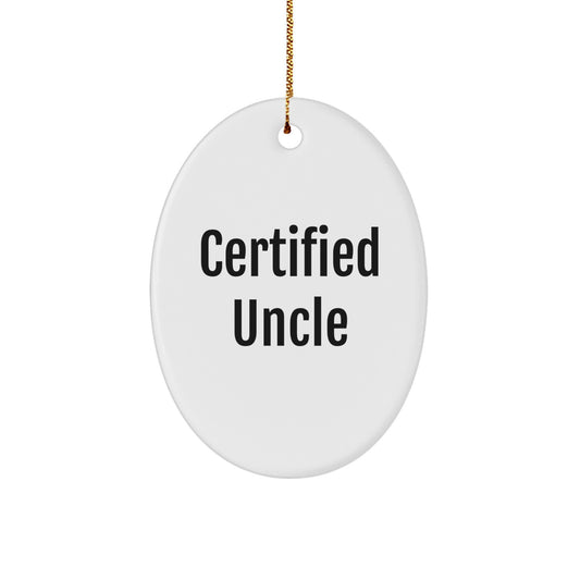 Funny 'Certified Uncle' Oval Ornament Gifts from Men for Uncle, Perfect Christmas Unique Gifts - Image 1