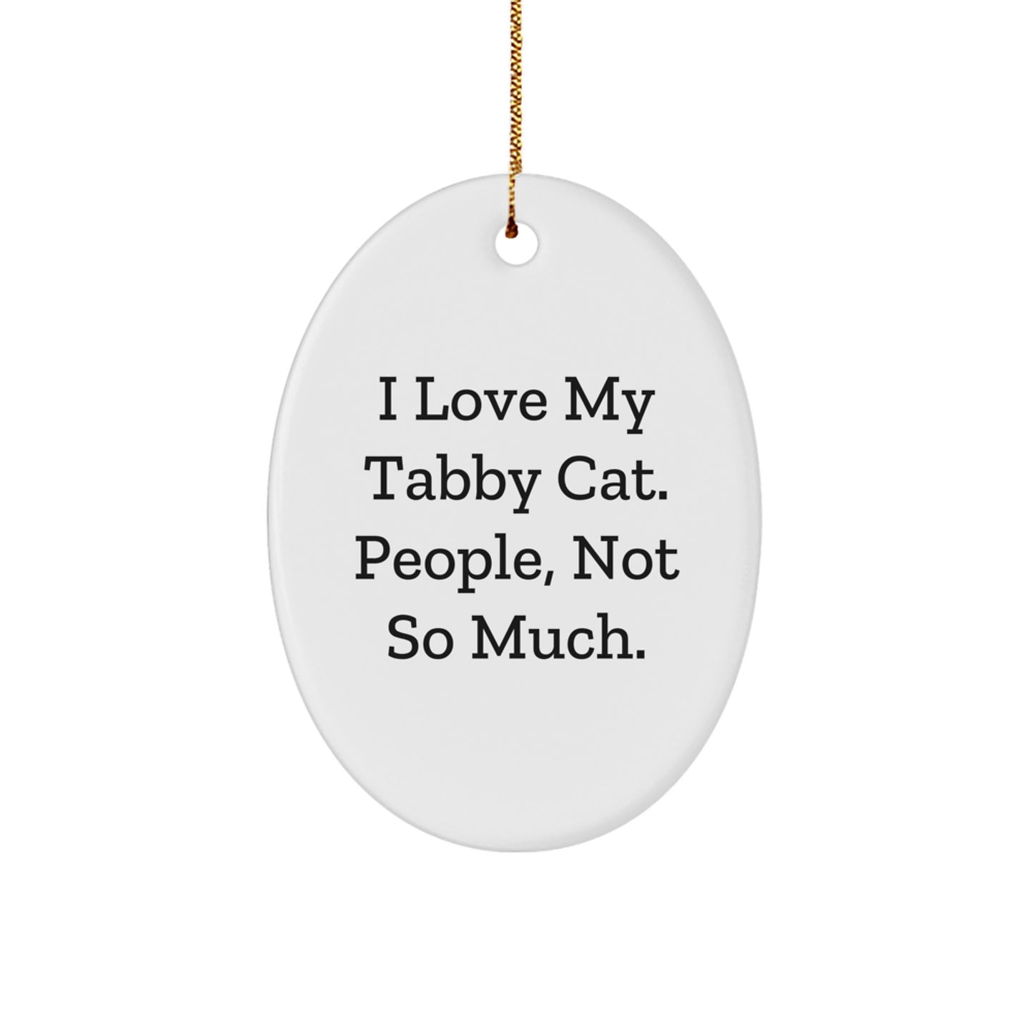 Funny Tabby Cat Oval Ornament, Gifts from Men to Women, Friends, Coworkers, Family, Perfect Christmas Unique Gifts for Tabby Cat Lovers - Image 1