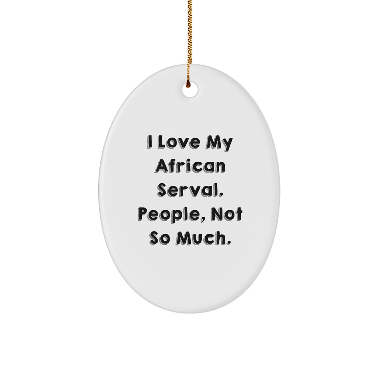 Funny African Serval Cat Oval Ornament Gifts from Men to Friends and Family for Christmas - Image 1