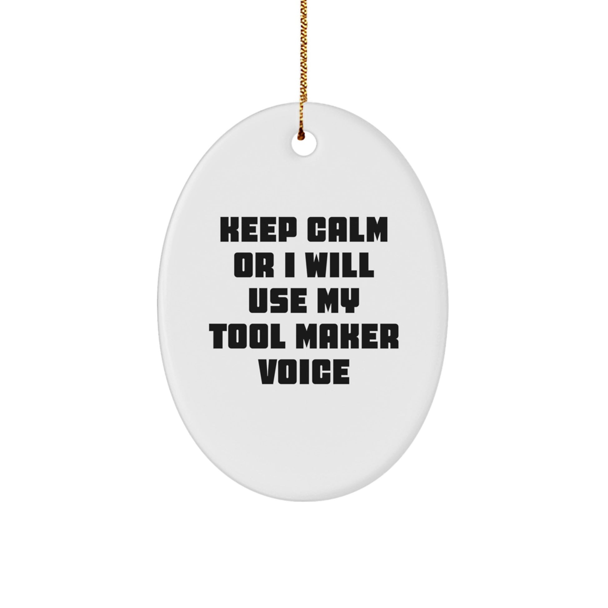 Funny Tool Maker Gifts for Christmas - Oval Ornament Gifts from Friends - 'Keep Calm Or I Will Use My Tool Maker Voice' Decor - Image 1