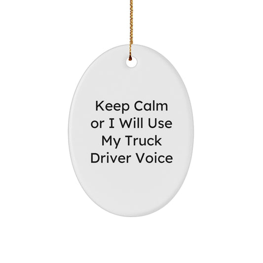Funny Truck Driver Gifts for Men - Oval Ornament Keep Calm Or I Will Use My Truck Driver Voice - Christmas Unique Gifts from Family - Image 1