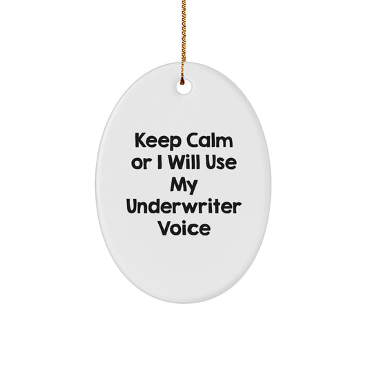 Funny Underwriter Gifts from Friends for Underwriter Christmas Unique Oval Ornament - Keep Calm Or I Will Use My Underwriter Voice - Image 1