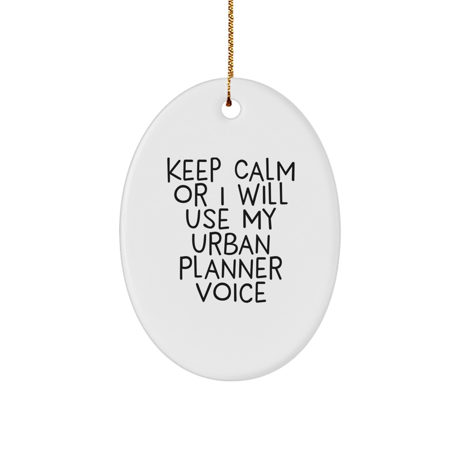Funny Urban Planner Gifts for Christmas - Oval Ornament 'Keep Calm Or I Will Use My Urban Planner Voice' from Friends to Family - Image 1