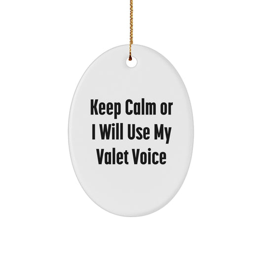 Funny Valet Gifts for Him - Keep Calm Or I Will Use My Valet Voice Oval Ornament for Men, Friends, or Coworkers, Christmas Unique Decorations - Image 1