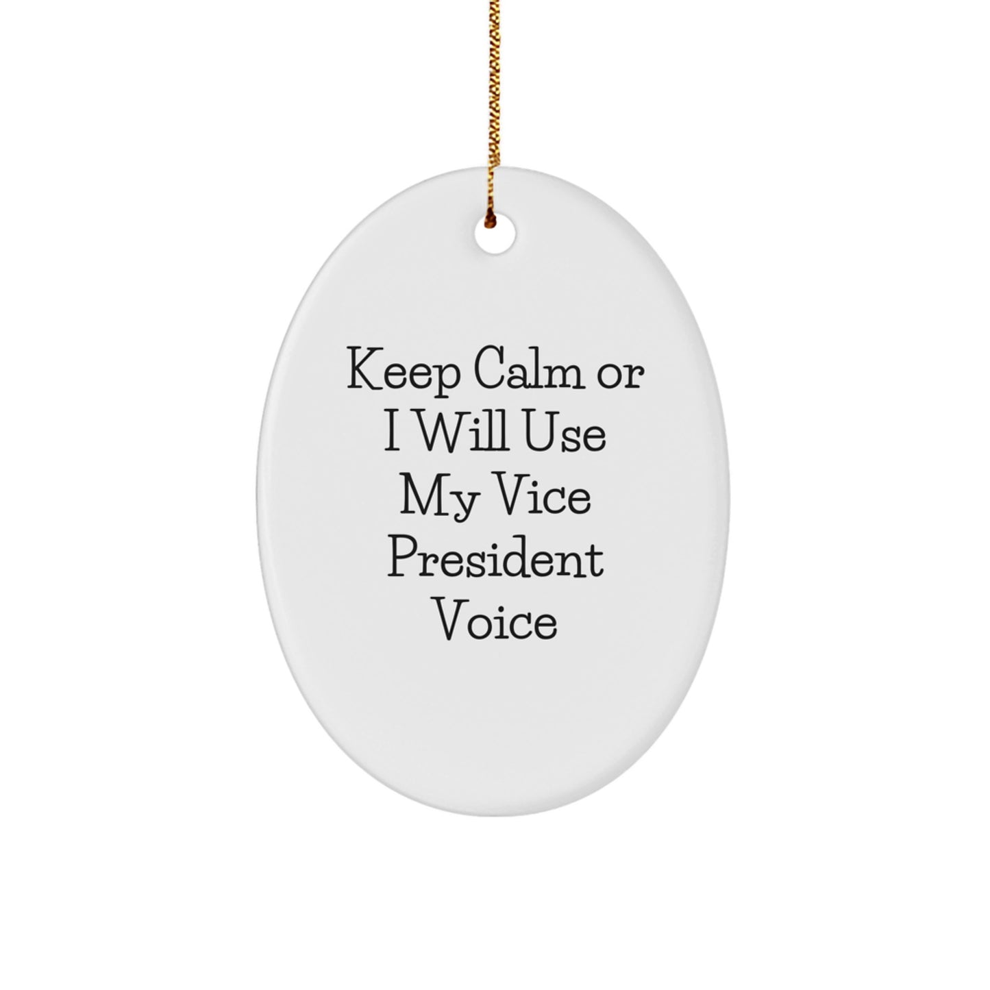 Funny Vice President Oval Ornament Gifts from Friends for Men - Keep Calm Or I Will Use My Vice President Voice Christmas Unique Decorations - Image 1