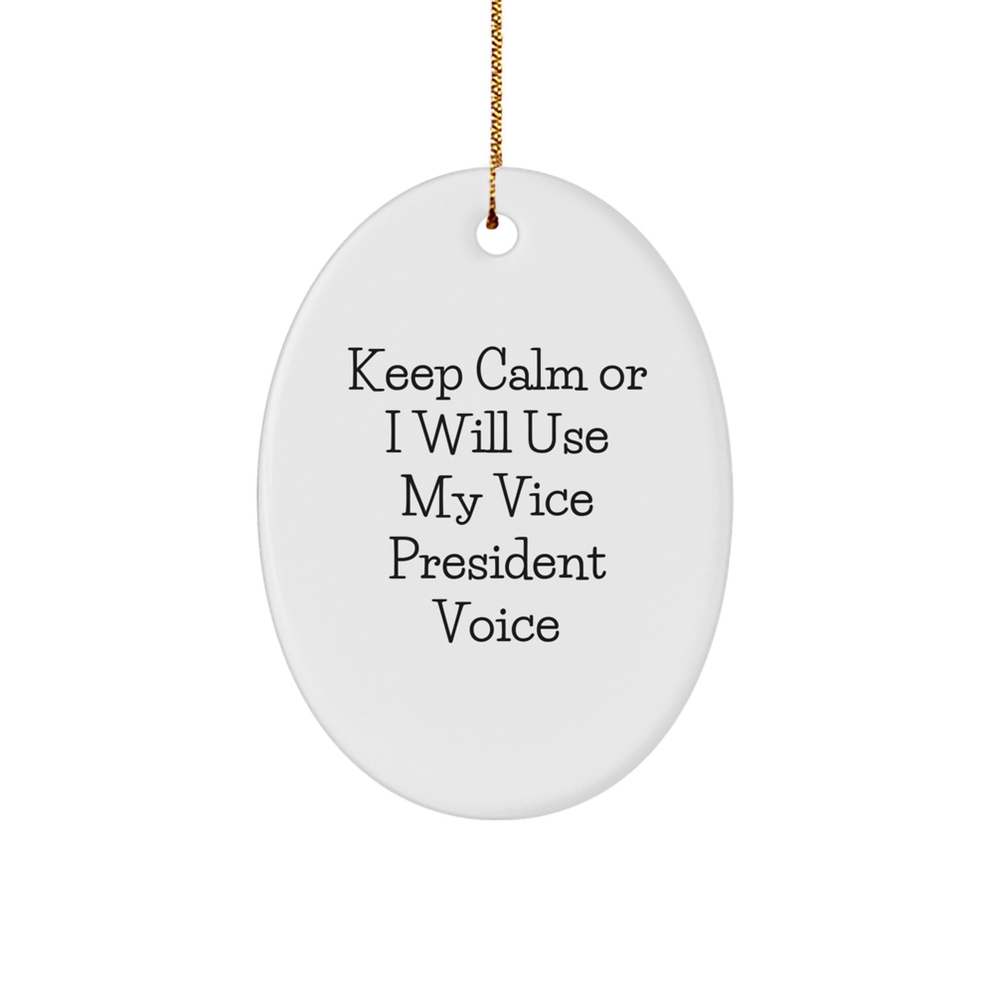 Funny Vice President Oval Ornament Gifts from Friends for Men - Keep Calm Or I Will Use My Vice President Voice Christmas Unique Decorations - Image 1