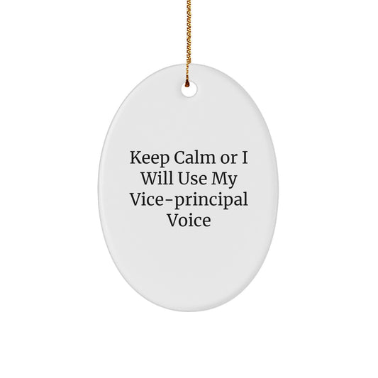 Funny Vice-principal Gifts from Friends, Keep Calm Or I Will Use My Vice-principal Voice Oval Ornament, Perfect Vice-principal Christmas Unique Gifts for Him or Her - Image 1