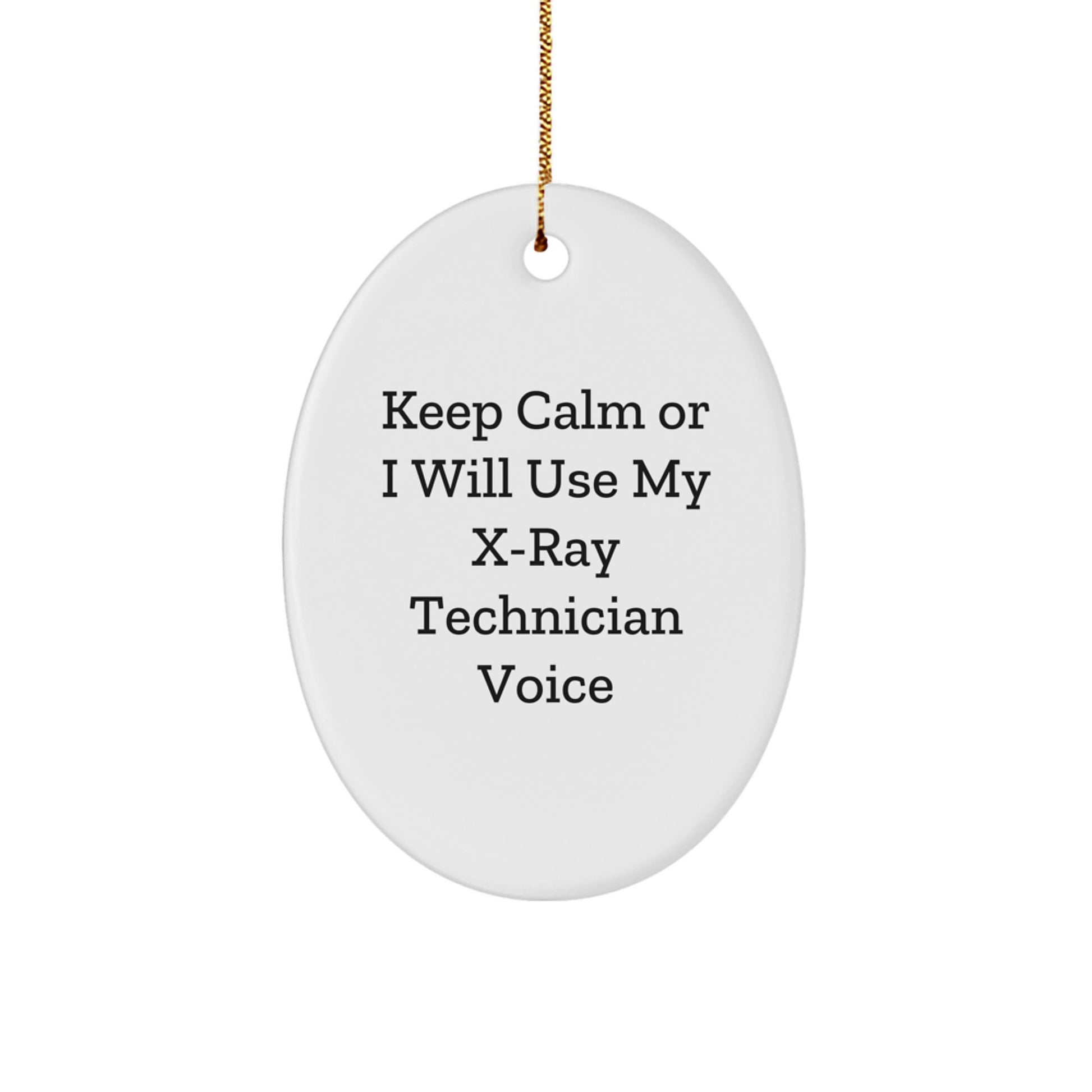 Funny X-Ray Technician Oval Ornament Gifts for Men and Women Friends Coworkers Family - Keep Calm Or I Will Use My X-ray Technician Voice - Image 1