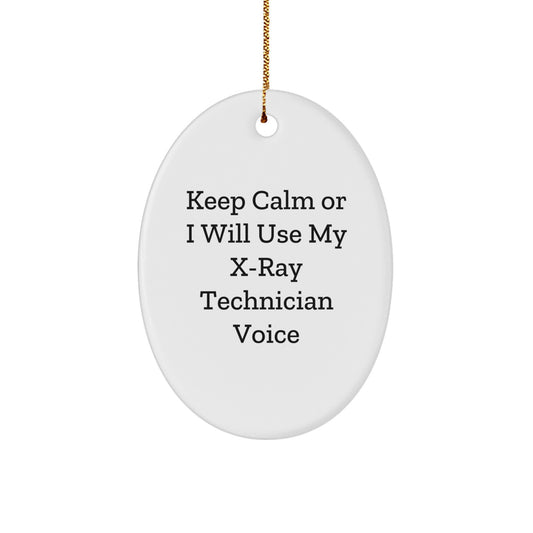 Funny X-Ray Technician Oval Ornament Gifts for Men and Women Friends Coworkers Family - Keep Calm Or I Will Use My X-ray Technician Voice - Image 1