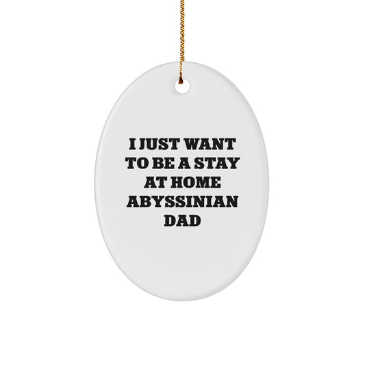 Funny Abyssinian Cat Gifts for Dad, Oval Ornament Christmas Unique Decorations from Men, Stay At Home Abyssinian Dad Decor Gifts - Image 1