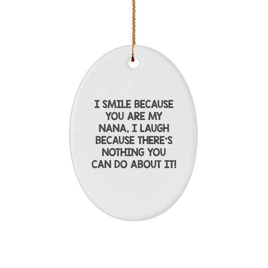 Christmas Ornament Gift for Coworkers Sarcastic Nana Idea - I Smile, I - Image 1