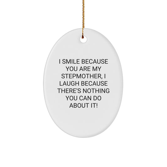 Funny Stepmother Gifts from Family - Stepmother Oval Ornament, Quote I Smile Because You Are My Stepmother, White, Christmas Unique Gifts for Stepmother - Image 1