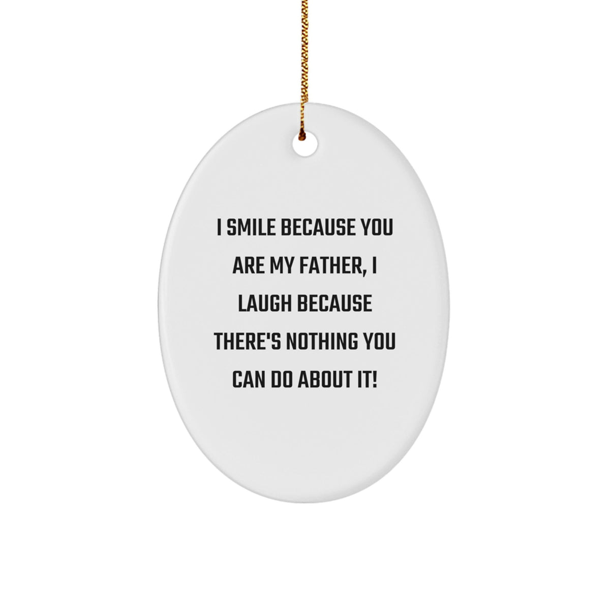 Christmas Gift for Dad - Funny 'I Smile Because You Are My Father' - Image 1