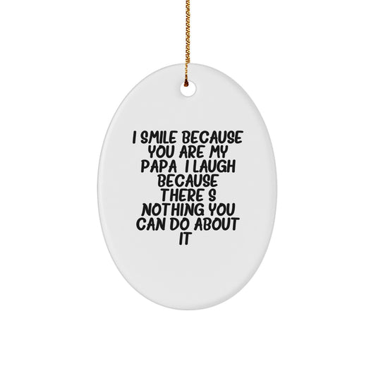 Funny Papa Gifts for Christmas - Oval Ornament, I Smile Because You Are My Papa - Image 1