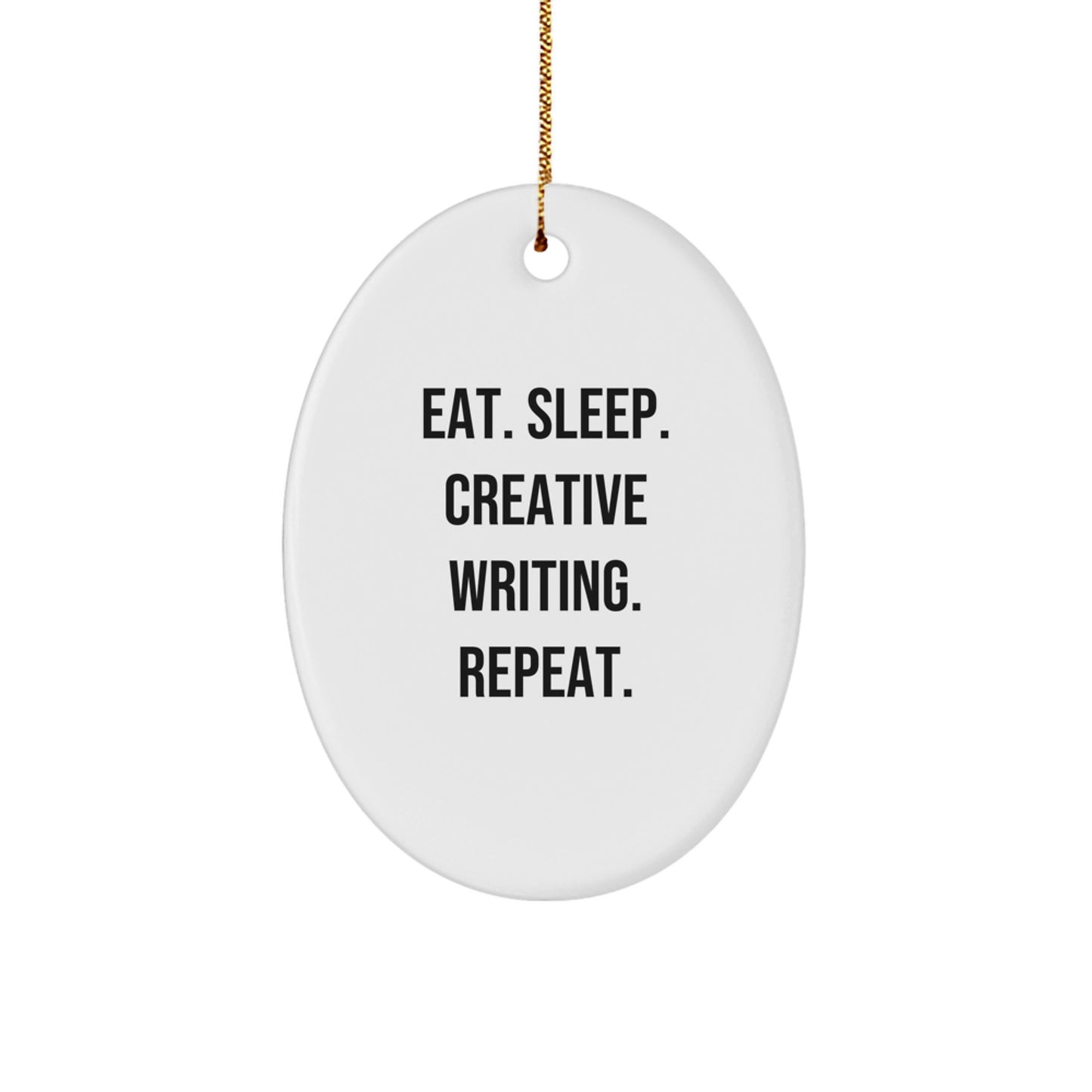 Funny Creative Writing Gifts for Women - Oval Ornament, Eat. Sleep. Creative Writing. Repeat. - Christmas Unique Gifts from Friends - Image 1