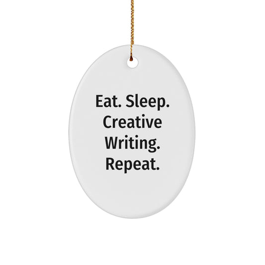 Funny Creative Writing Oval Ornament Gifts for Men Women Friends from Family, Oval Shaped White Decor for Creative Writing Enthusiasts, Eat. Sleep. Creative Writing. Repeat. Gift Ideas for Christmas - Image 1