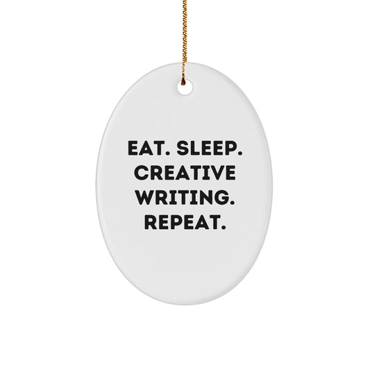 Gifts from Family, Friends, or Coworkers for Creative Writing Enthusiasts, Oval Ornament Eat. Sleep. Creative Writing. Repeat. Christmas Unique Decorations - Image 1