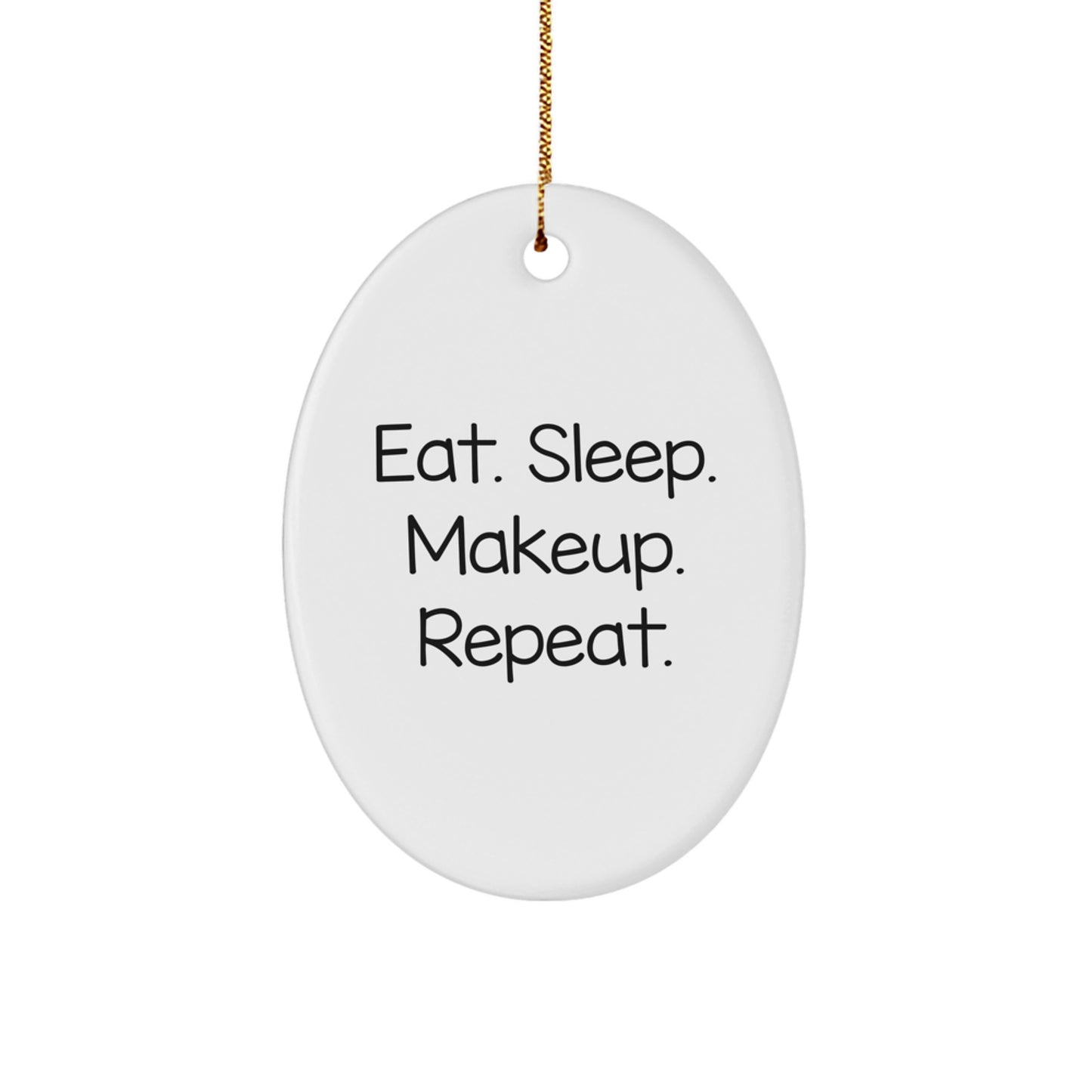 Makeup Lover's Oval Ornament Gift for Her, Eat Sleep Makeup Repeat White Christmas Decorations, Gift from Friends to Makeup Enthusiast - Image 1