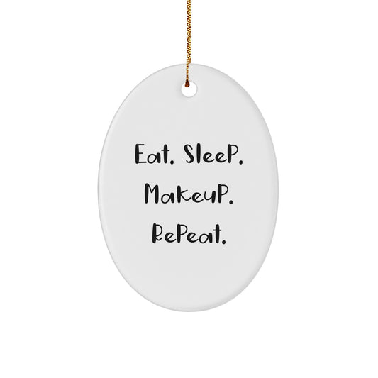 Funny Makeup Gifts for Christmas, Oval Ornament from Friends, Women, Family, for Makeup Enthusiasts, Eat. Sleep. Makeup. Repeat. Decorations - Image 1