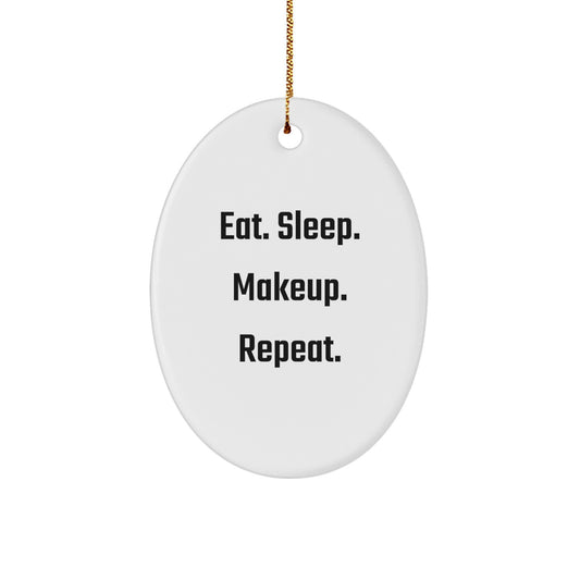 Makeup Lover's Christmas Unique Gifts from Friends, Family, or Coworkers - Eat. Sleep. Makeup. Repeat. Oval Ornament for Christmas Unique Gifts - Image 1