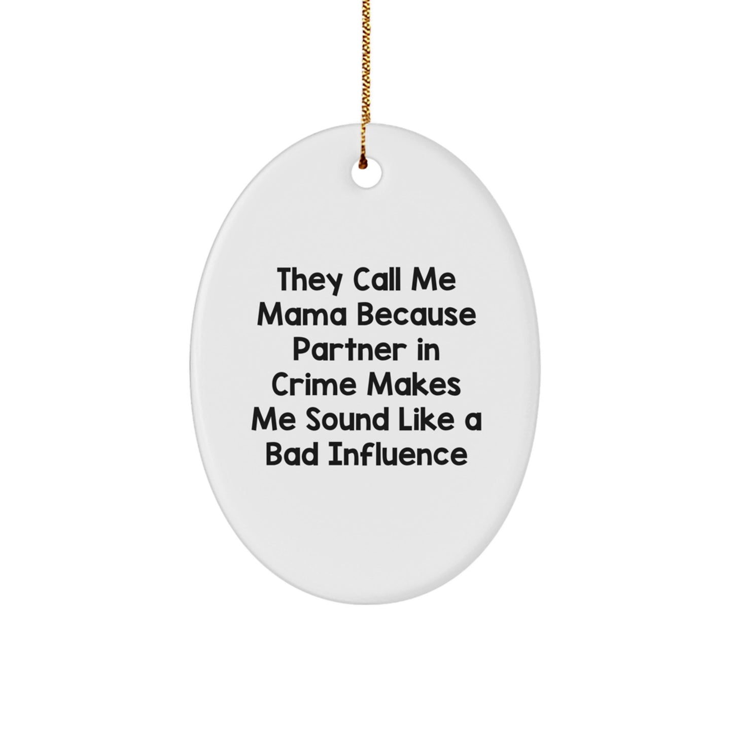 Funny Mama Gifts from Men to Mama or Christmas Unique Gifts for Mama - Oval Ornament with Quote 'They Call Me Mama Because' - Durable MDF Material, Vibrantly Printed - Image 1
