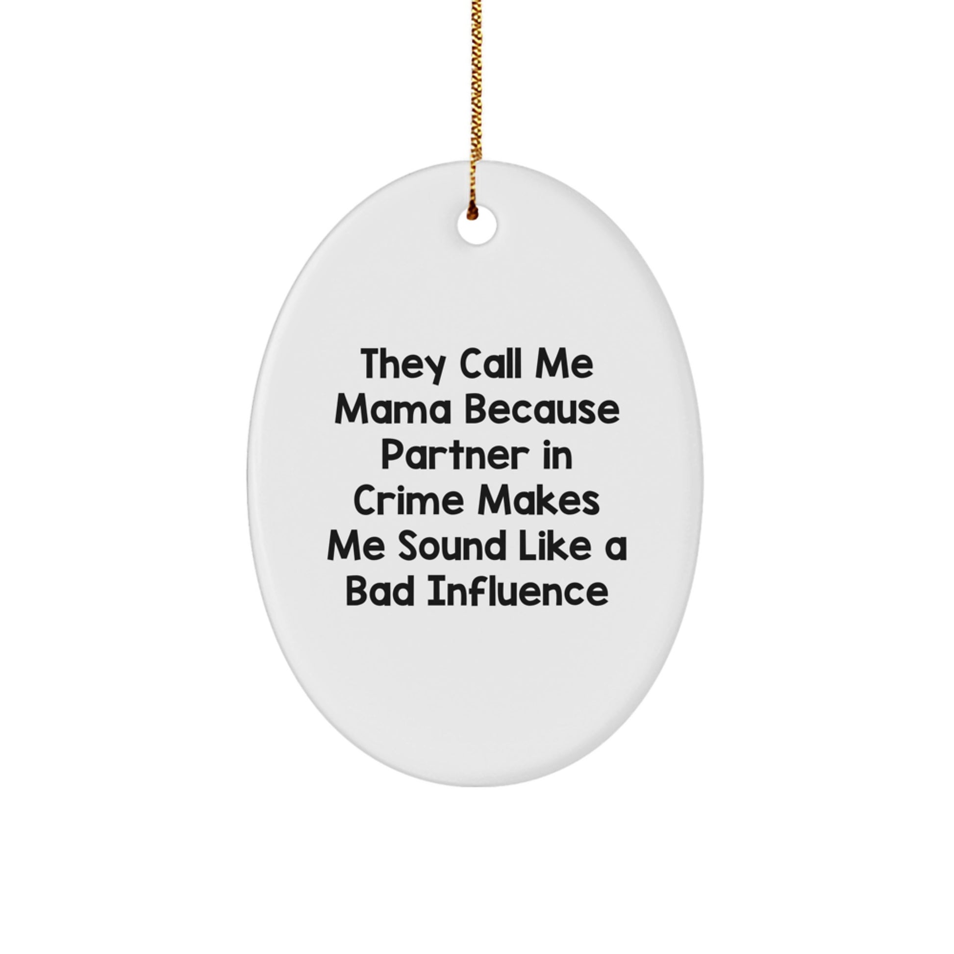 Funny Mama Gifts from Men to Mama or Christmas Unique Gifts for Mama - Oval Ornament with Quote 'They Call Me Mama Because' - Durable MDF Material, Vibrantly Printed - Image 1