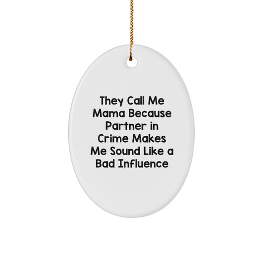 Funny Mama Gifts from Men to Mama or Christmas Unique Gifts for Mama - Oval Ornament with Quote 'They Call Me Mama Because' - Durable MDF Material, Vibrantly Printed - Image 1