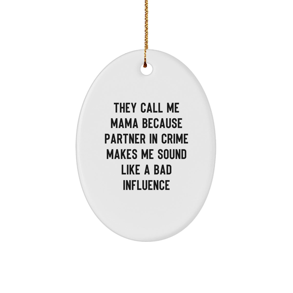 Funny Mama Christmas Unique Gifts from Men to Mama Partner in Crime Oval Ornament - Image 1