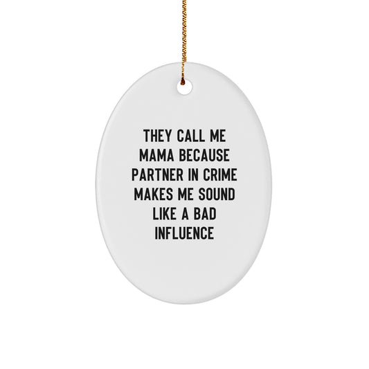 Funny Mama Christmas Unique Gifts from Men to Mama Partner in Crime Oval Ornament - Image 1