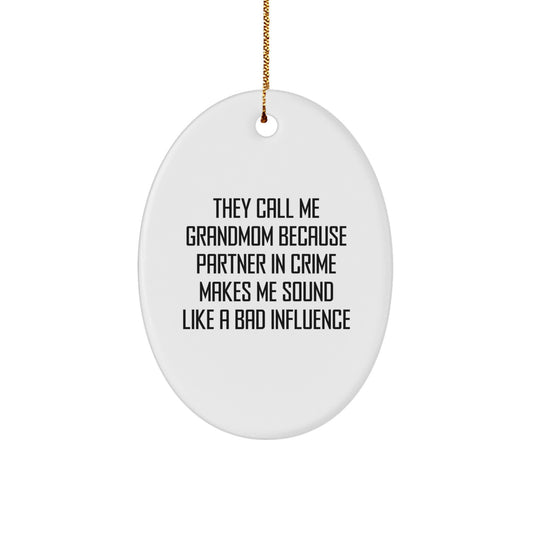 Funny Grandmom Gifts, Oval Ornament, Christmas Unique Decorations - They Call Me Grandmom Because Partner In Crime Makes Me Sound Like A Bad Influence Gifts from Family for Grandmom - Image 1