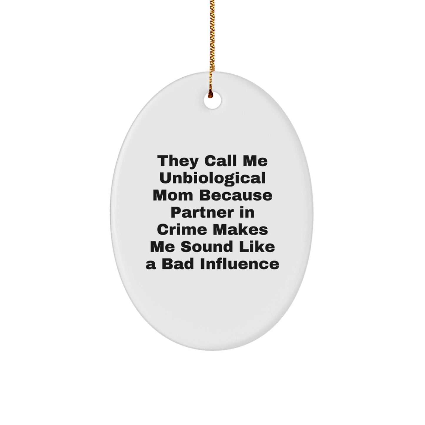Funny Unbiological Mom Gifts from Family - Oval Ornament for Unbiological Mom - Christmas Unique Gifts for Her - Image 1