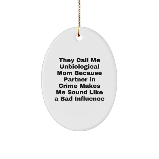 Funny Unbiological Mom Gifts from Family - Oval Ornament for Unbiological Mom - Christmas Unique Gifts for Her - Image 1