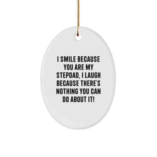 Funny Stepdad Gifts, Oval Ornament, I Smile Because You Are My Stepdad, Gifts for Stepdad from Family - Image 1