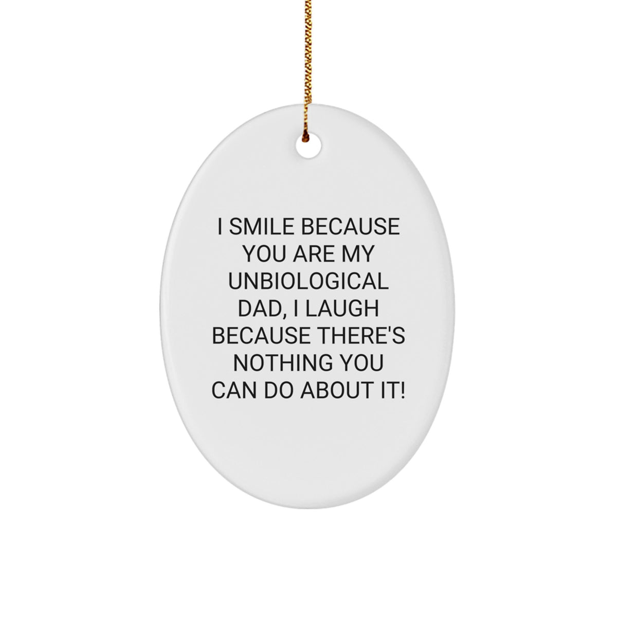 Funny Unbiological Dad Christmas Oval Ornament Gifts from Men, Women, Friends, Coworkers, Family to Unbiological Dad, Men, Women, Friends, Coworkers, Family - Image 1