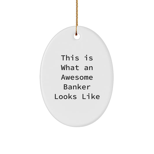 Funny Banker Gifts from Men to Awesome Bankers, Christmas Unique Oval Ornament, This Is What An Awesome Banker Looks Like - Image 1