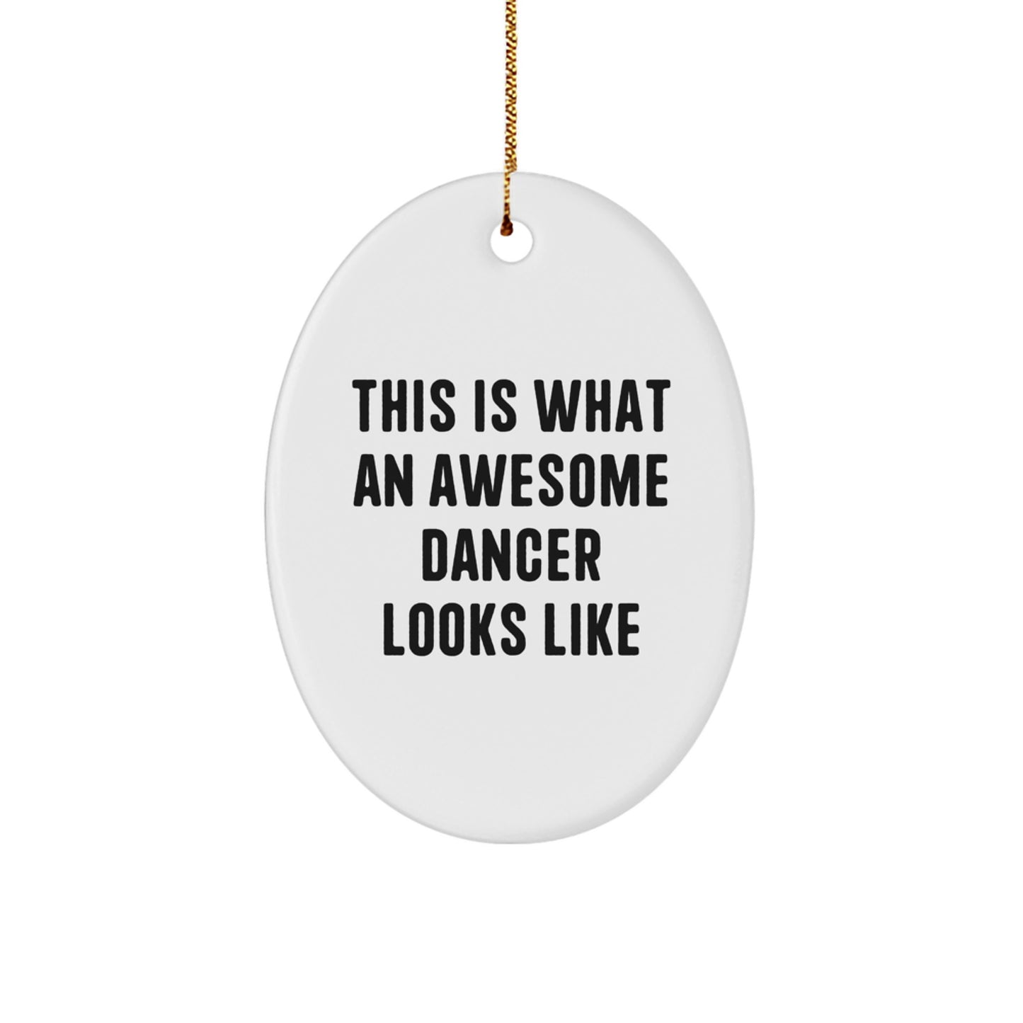Inspirational Dancer Gifts for Men - Funny Oval Ornament This Is What An Awesome Dancer Looks Like, Gifts from Mom, Dancer Decorations for Christmas - Image 1