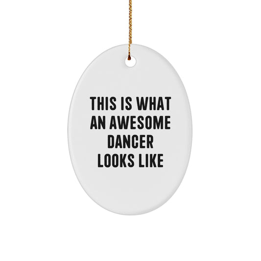 Inspirational Dancer Gifts for Men - Funny Oval Ornament This Is What An Awesome Dancer Looks Like, Gifts from Mom, Dancer Decorations for Christmas - Image 1
