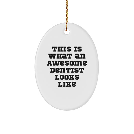 Funny Dentist Gifts for Christmas - Oval Ornament with This Is What An Awesome Dentist Looks Like Quote, Gifts from Friends to Family - Image 1