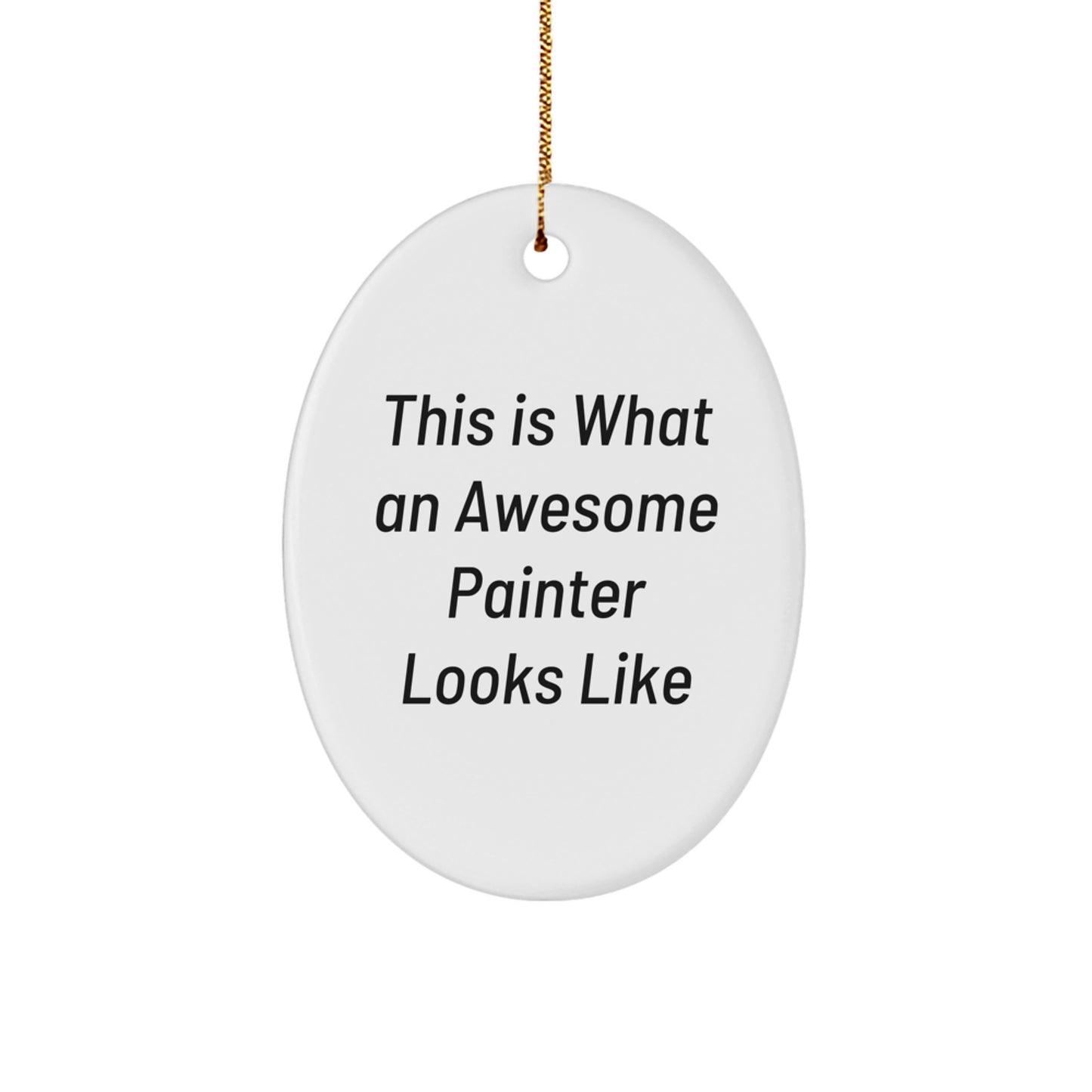 Funny Painter Gifts for Men - Oval Ornament This 'Is What An Awesome Painter Looks Like' Christmas Unique Gift for Painter Friends Family - Image 1