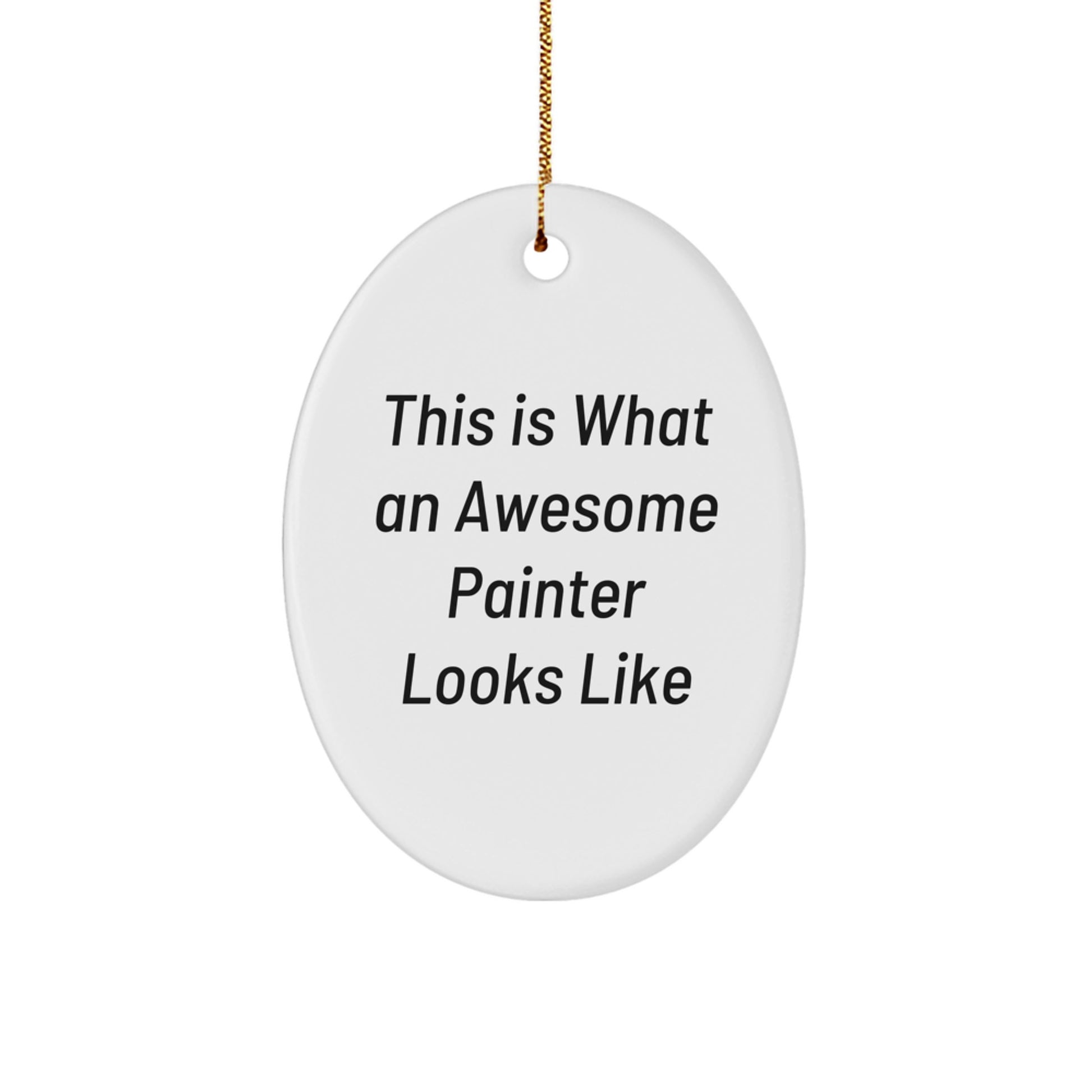 Funny Painter Gifts for Men - Oval Ornament This 'Is What An Awesome Painter Looks Like' Christmas Unique Gift for Painter Friends Family - Image 1