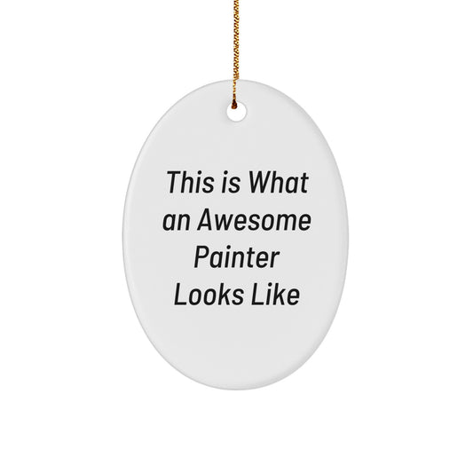 Funny Painter Gifts for Men - Oval Ornament This 'Is What An Awesome Painter Looks Like' Christmas Unique Gift for Painter Friends Family - Image 1