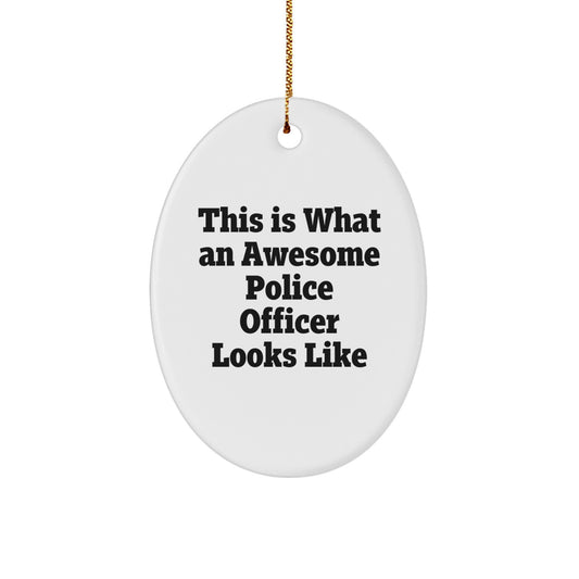 Funny Christmas Unique Gifts for Police Officer Men from Coworkers, 'This Is What An Awesome Police Officer Looks Like' Oval Ornament with Gold Cord - Image 1