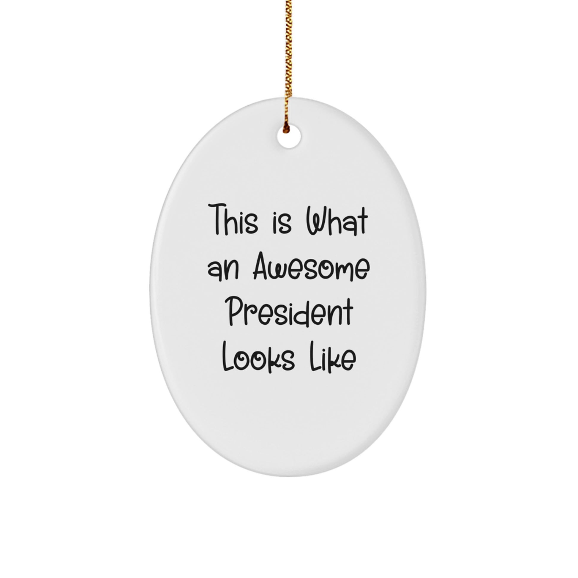 Funny President Oval Ornament Gifts from Friends for President This Is What An Awesome President Looks Like Christmas Unique Gifts - Image 1